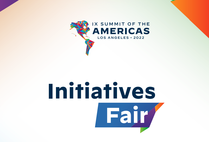 IX Summit of the Americas 2022 - Initiative Fair